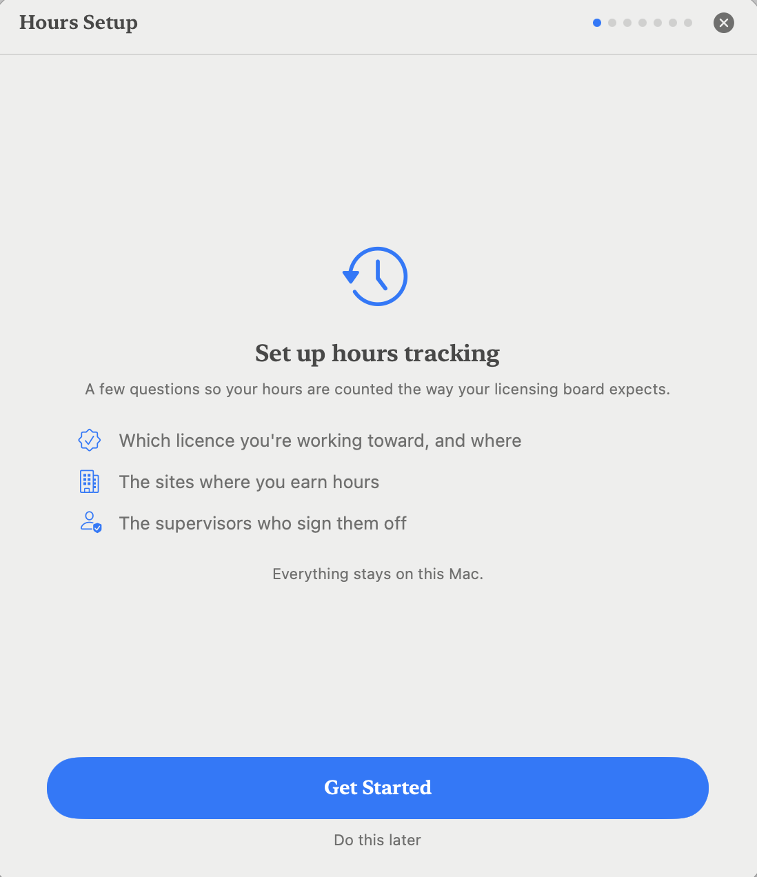 First step of the Hours Setup wizard, listing the three things it will ask for: which licence you're working toward, the sites where you earn hours, and the supervisors who sign them off